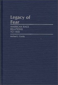 Legacy of Fear : American Race Relations to 1900 (Grass Roots Perspectives on American History)