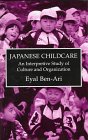 Japanese Childcare : An Interpretive Study of Culture and Organization (Japanese Studies)