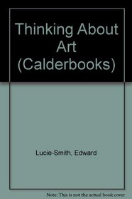 Thinking About Art (Calderbooks)