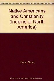 Native Americans and Christianity (Indians of North America)