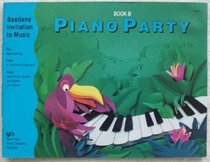 Piano Party Book B: Bastien's Invitation to Music