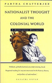 Nationalist Thought and the Colonial World: The Derivative Discourse?