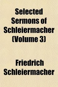 Selected Sermons of Schleiermacher (Volume 3)