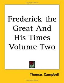 Frederick the Great And His Times Volume Two