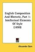 English Composition And Rhetoric, Part 1: Intellectual Elements Of Style (1890)