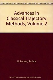 Advances in Classical Trajectory Methods, Volume 2