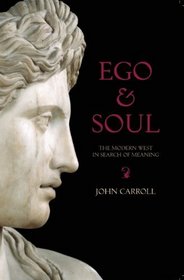 Ego and Soul: The Modern West in Search of Meaning