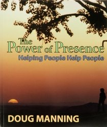 The Power of Presence: Helping People Help People