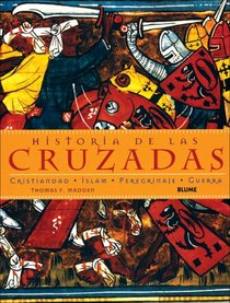 Historia de las Cruzadas: Cristiandad, Islam, Peregrinaje, Guerra