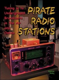 Pirate Radio Stations: Tuning in to Underground Broadcasts in the Air and Online