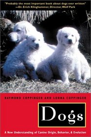 Dogs : A New Understanding of Canine Origin, Behavior and Evolution