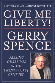 Give Me Liberty : Freeing Ourselves in the Twenty-First Century