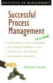 Successful Process Management in a Week (Successful Business in a Week)