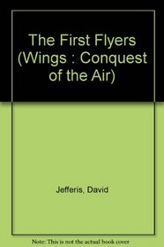 The First Flyers (Wings : Conquest of the Air)