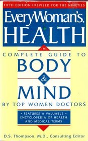 Everywoman's Health/the Complete Guide to Body and Mind by Top Women Doctors