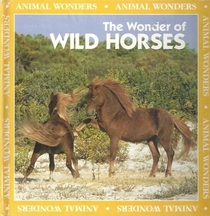 The Wonder of Wild Horses (Animal Wonders)