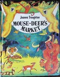 Mouse-Deer's Market: Folk Tales of the World (Folk Tales of the World (New York, N.Y.).)