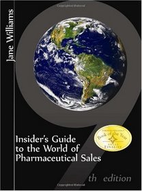 Insider's Guide to the World of Pharmaceutical Sales, 9th Edition
