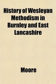 History of Wesleyan Methodism in Burnley and East Lancashire