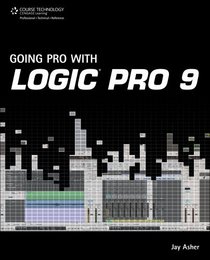 Going Pro with Logic Pro 9 (Cengage Educational)