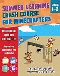 Summer Learning Crash Course for Minecrafters: Grades 1?2: Improve Core Subject Skills with Fun Activities