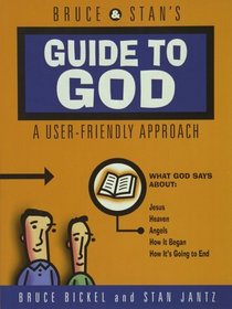 Bruce  Stan's Guide to God: A User-Friendly Approach