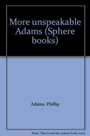More unspeakable Adams (Sphere books)