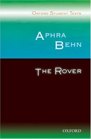 Aphra Behn: The Rover: Aphra Behn: The Rover (Oxford Student Texts)