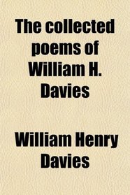 The collected poems of William H. Davies