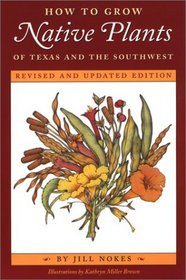 How to Grow Native Plants of Texas and the Southwest: Revised and Updated Edition