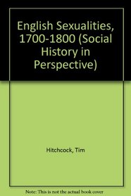 English Sexualities, 1700-1800 (Social History in Perspective)
