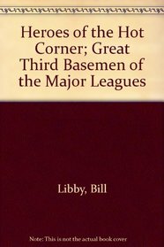 Heroes of the Hot Corner; Great Third Basemen of the Major Leagues (The Franklin Watts sports library)