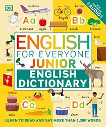 English for Everyone Junior English Dictionary: Learn to Read and Say 1,000 Words (DK English for Everyone Junior)