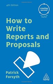 How to Write Reports and Proposals (Creating Success)