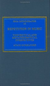 Repetition in Music: Theoretical and Metatheoretical Perspectives (Royal Musical Association Monographs) (Royal Musical Association Monographs)