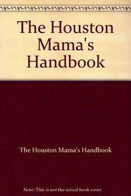The Houston Mama's Handbook
