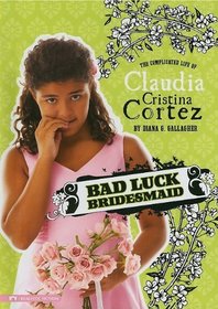 Bad Luck Bridesmaid (Claudia Cristina Cortez)