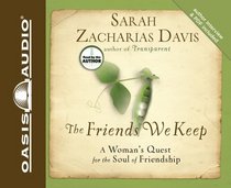 The Friends We Keep: A Woman's Quest for the Soul of Friendship