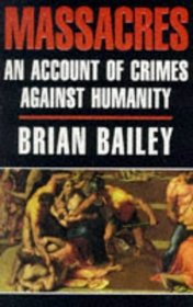 Massacres: An Account of Crimes Against Humanity