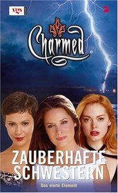 Charmed, Zauberhafte Schwestern, Bd. 54: Das vierte Element