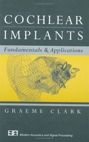 Cochlear Implants : Fundamentals and Applications (Modern Acoustics and Signal Processing)