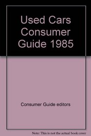 Used Cars Consumer Guide 1985