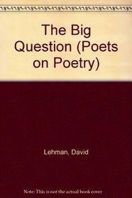 The Big Question (Poets on Poetry)