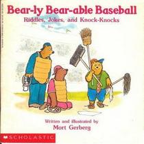 Bear-Ly Bear-Able Baseball Riddles, Jokes, and Knock-Knocks/Featuring Riddle Bear