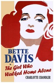 Girl Who Walked Home Alone, The: Bette Davis, a Personal Biography