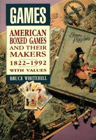 Games: American Boxed Games and Their Makers, 1822-1992 : With Values