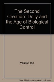 The Second Creation: Dolly and the Age of Biological Control