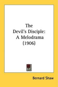 The Devil's Disciple: A Melodrama (1906)