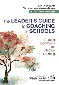 The Leader?s Guide to Coaching in Schools: Creating Conditions for Effective Learning