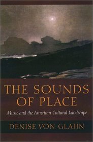 The Sounds of Place: Music and the American Cultural Landscape